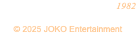 1982  © 2025 JOKO Entertainment 